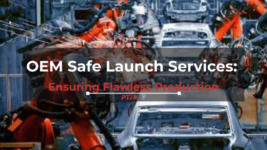 OEM Safe Launch Services Ensuring Flawless Production